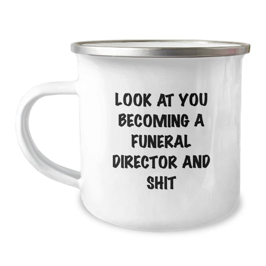 Funny Funeral Director Gifts for Men from Friends, 'Look At You Becoming A Funeral Director And Shit', 12 oz Camping Mug for Birthday - Image 1