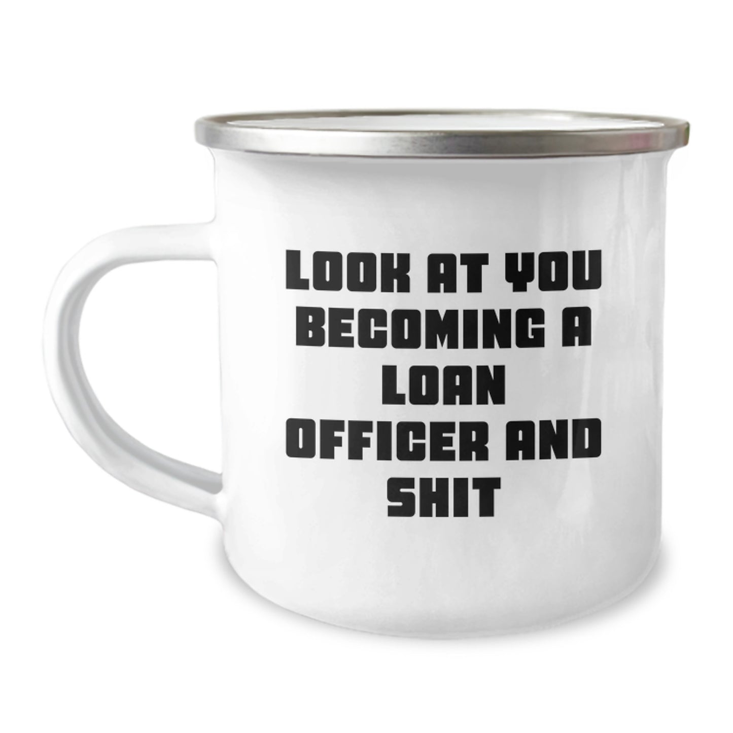 Gifts from Friends for Loan Officer, 'Look At You Becoming A Loan Officer And Shit' Funny Camping Mug, 12 oz Stainless Steel, Birthday Unique Gifts - Image 1