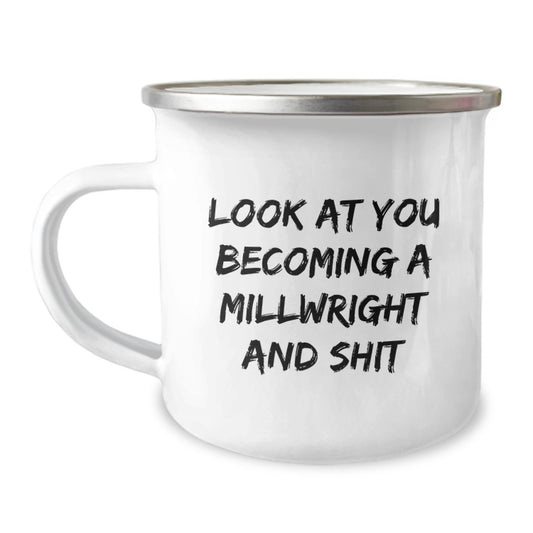 Funny Millwright Gifts from Friends, Unique Camping Mug for Men, Look at You Becoming a Millwright, Graduation Unique Gifts - Image 1