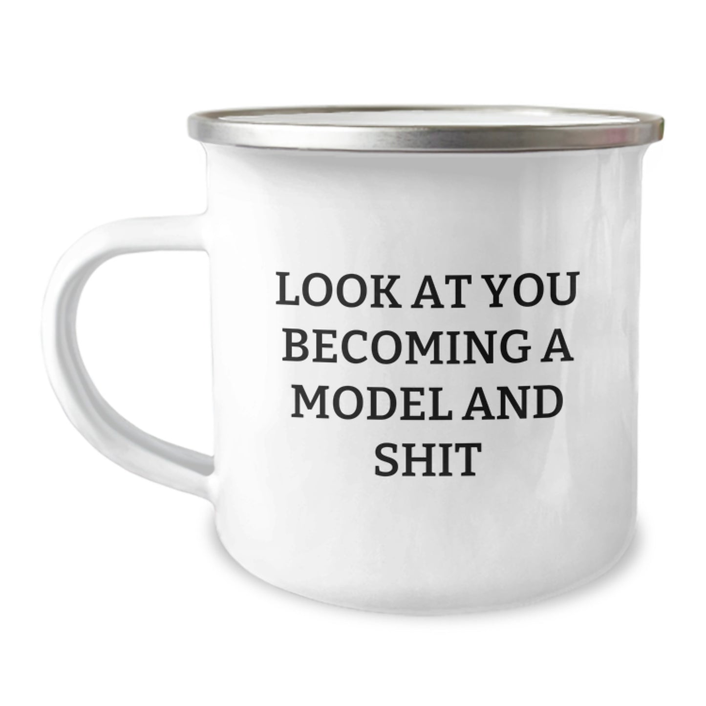 Gifts from Friends for Models - Funny Quote Camping Mug, Birthday Unique Gifts for Her Him, Look At You Becoming A Model And Shit - Image 1