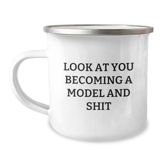 Gifts from Friends for Models - Funny Quote Camping Mug, Birthday Unique Gifts for Her Him, Look At You Becoming A Model And Shit - Image 1