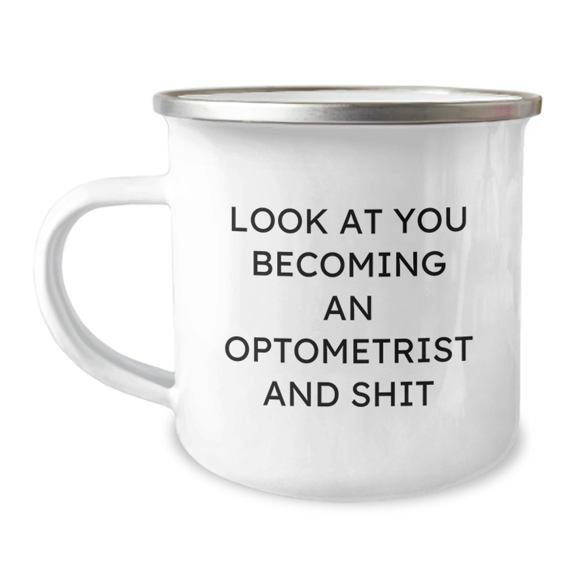 Optometrist Gifts for Birthday, Funny Quote, Camping Mug from Friends, 'Look At You Becoming An Optometrist And Shit', Optometrist Unique Gifts for Men - Image 1