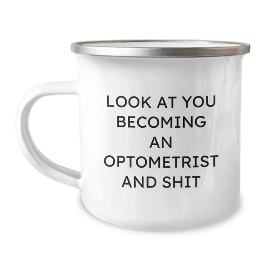 Optometrist Gifts for Birthday, Funny Quote, Camping Mug from Friends, 'Look At You Becoming An Optometrist And Shit', Optometrist Unique Gifts for Men - Image 1