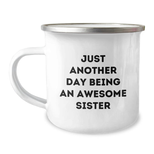 Funny Sister Camping Mug, Gifts from Family, Unique Birthday Unique Gifts for Sister, Just Another Day Being An Awesome Sister - Image 1