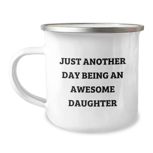 Gifts from Mom to Daughter - Just Another Day Being An Awesome Daughter Funny Camping Mug for Birthday, Daughter Gifts, Daughter Love - Image 1