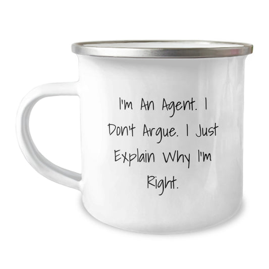 Funny Agent Gifts from Friends for Agent Birthday Unique Camping Mugs - I'm An Agent. I Don't Argue. I Just Explain Why I'm Right. - Image 1