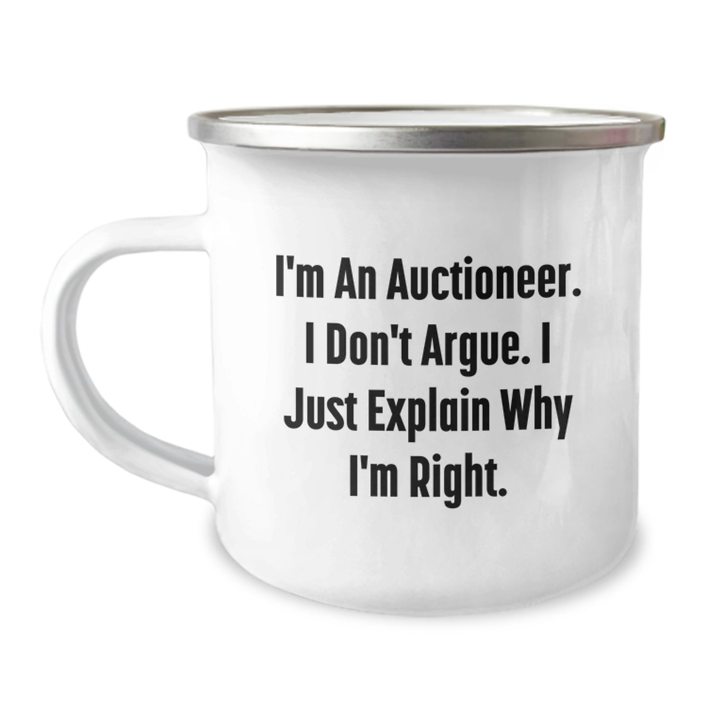 Funny Auctioneer Gifts for Men, Unique Camping Mug for Birthday, 'I'm An Auctioneer. I Don't Argue. I Just Explain Why I'm Right.' Quote Gifts from Family - Image 1