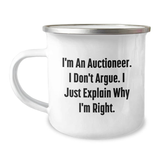 Funny Auctioneer Gifts for Men, Unique Camping Mug for Birthday, 'I'm An Auctioneer. I Don't Argue. I Just Explain Why I'm Right.' Quote Gifts from Family - Image 1