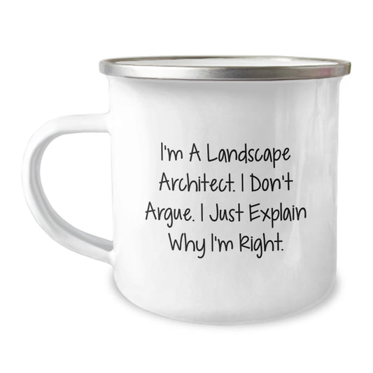 Funny Landscape Architect Gifts for Birthday - I'm A Landscape Architect. I Don't Argue. I Just Explain Why I'm Right. Camping Mug from Friends - Image 1