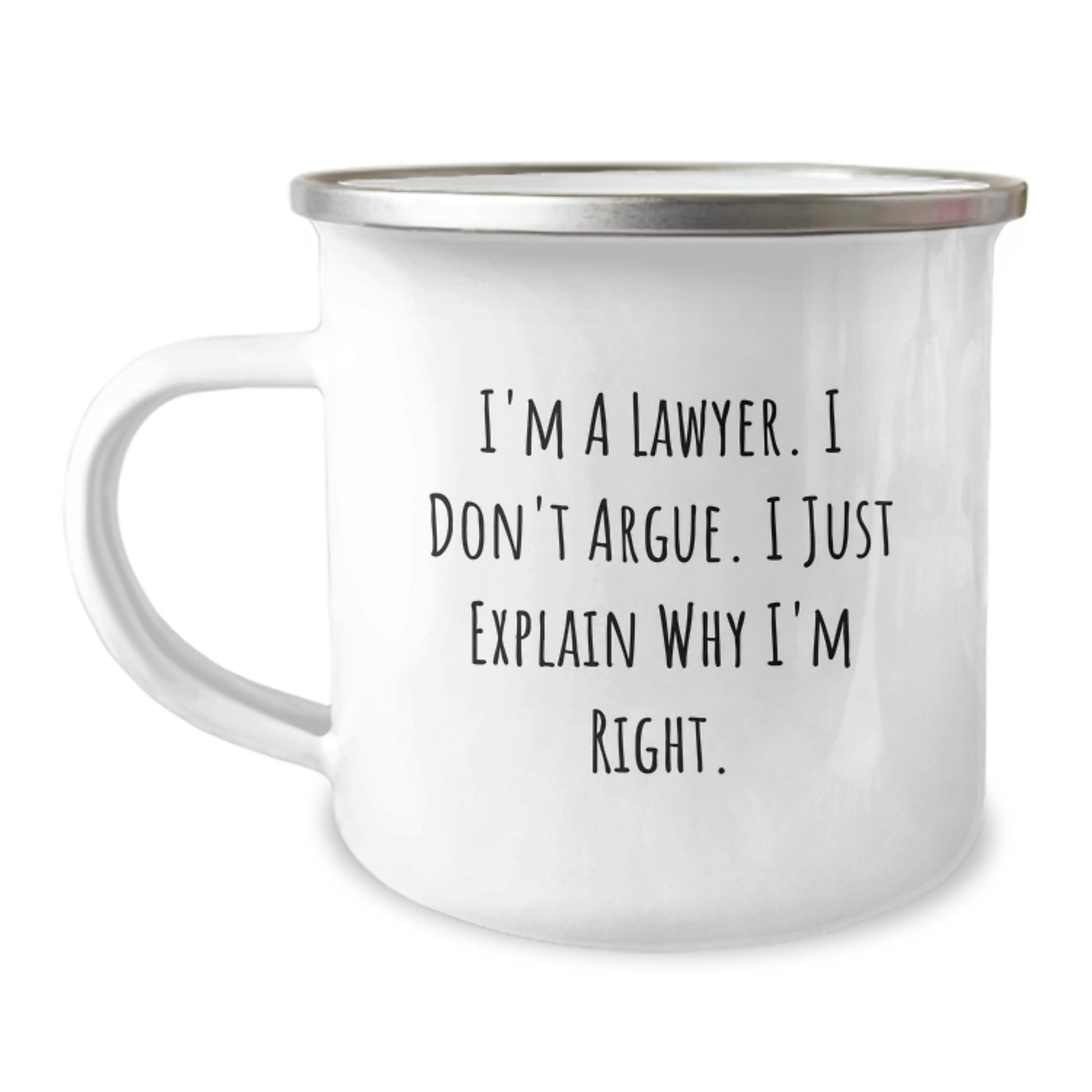 Funny Lawyer Gifts for Birthday - I'm A Lawyer. I Don't Argue. I Just Explain Why I'm Right. - Camping Mug from Friends - Image 1