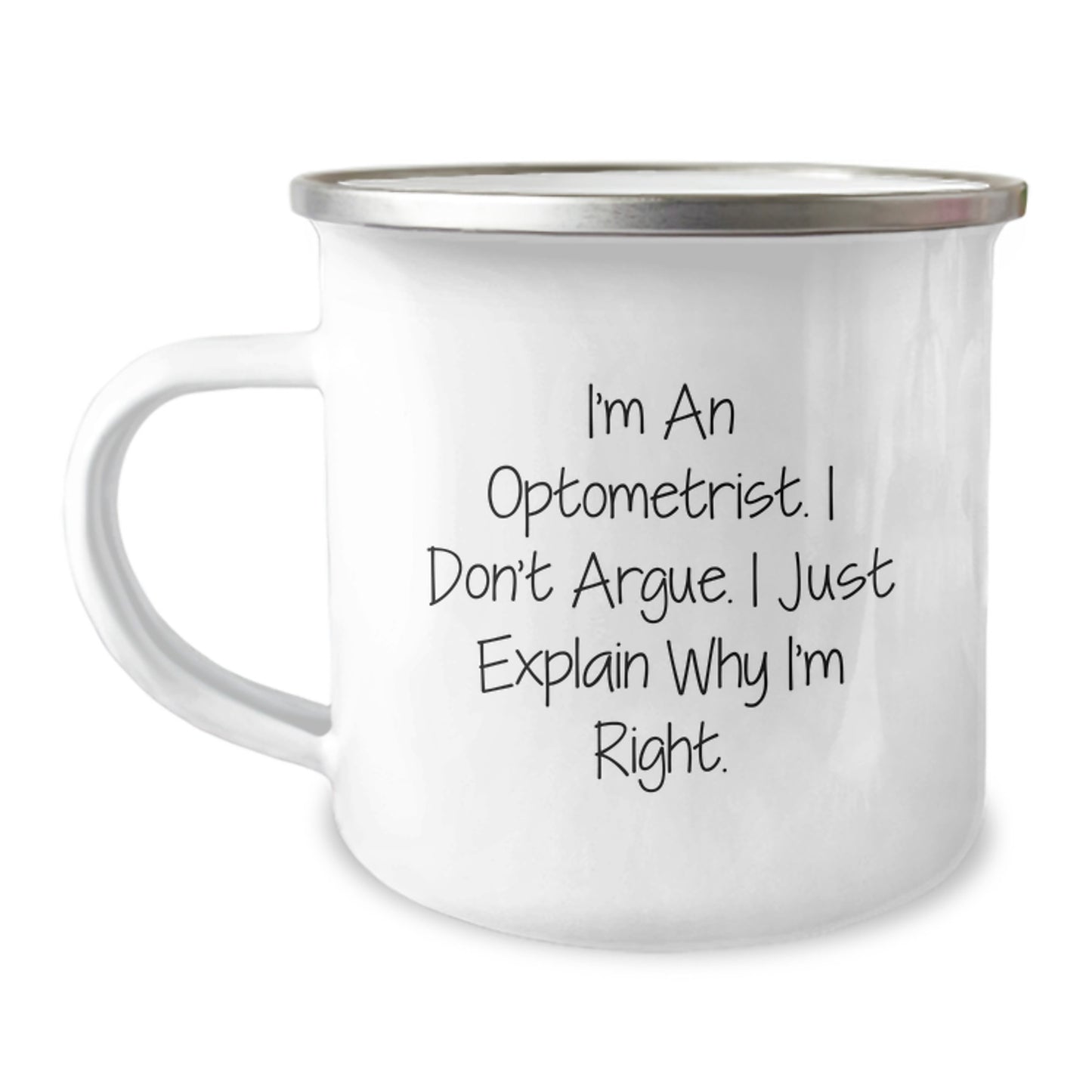 Optometrist Funny Mugs, I'm An Optometrist. I Don't Argue. I Just Explain Why I'm Right. Gifts for Optometrist, Camping Mug, Birthday Unique Gifts from Family, Friends, Coworkers - Image 1