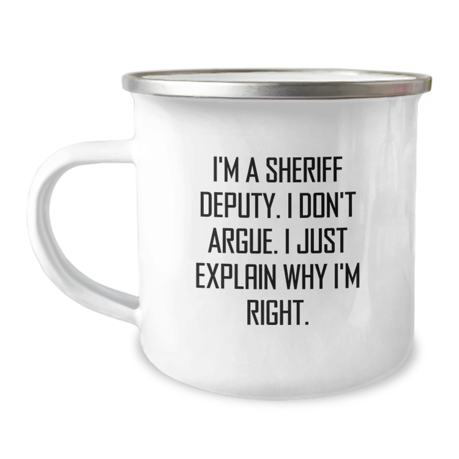 Funny Sheriff Deputy Gifts for Men - I'm A Sheriff Deputy. I Don't Argue. I Just Explain Why I'm Right. - Birthday Unique Gifts from Friends - Image 1