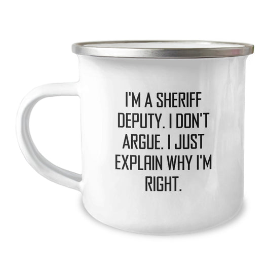 Funny Sheriff Deputy Gifts for Men - I'm A Sheriff Deputy. I Don't Argue. I Just Explain Why I'm Right. - Birthday Unique Gifts from Friends - Image 1