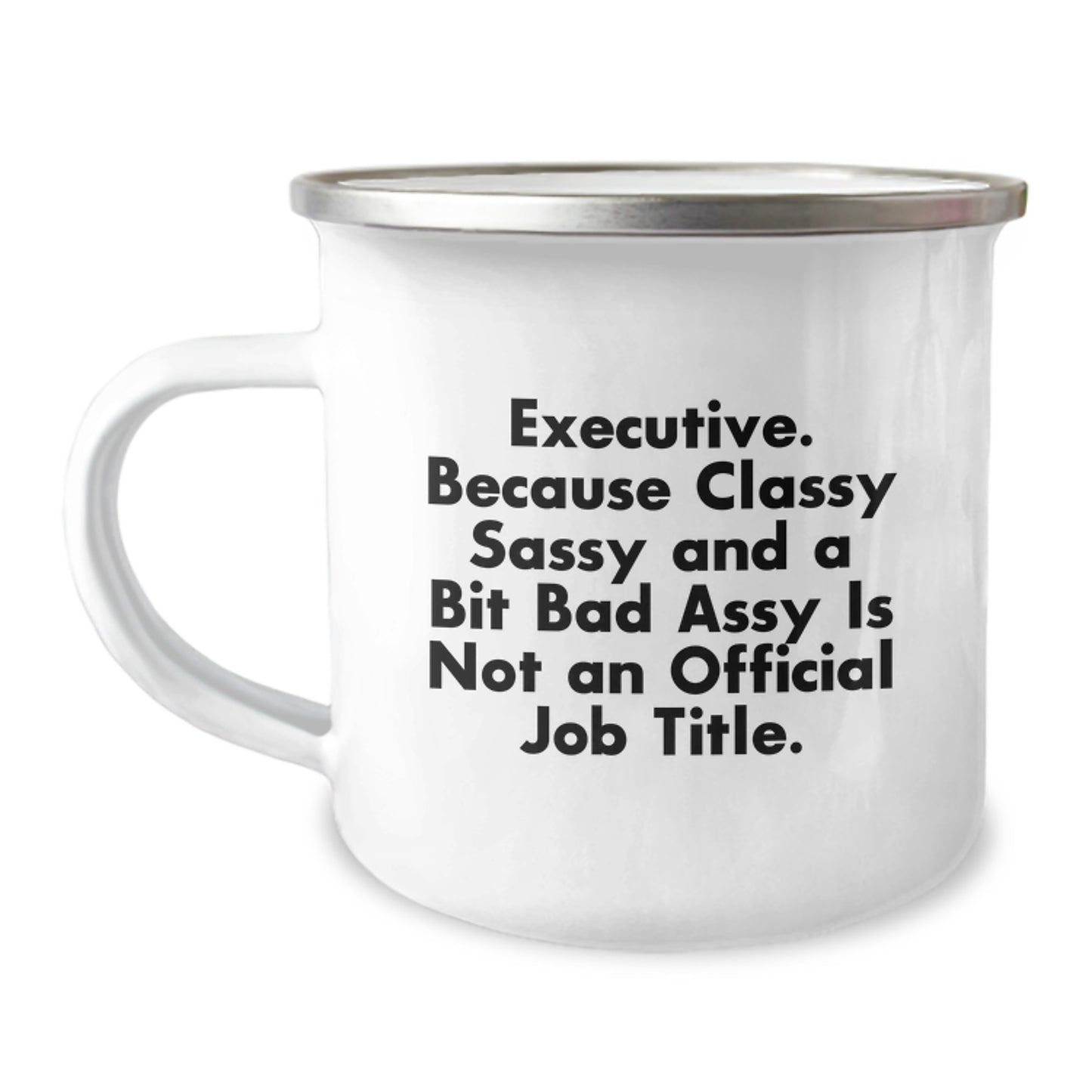 Executive Fun Gifts from Friends for Birthday - Classy Sassy And A Bit Fearlessy Is Not An Official Job Title. - Camping Mug, 12 oz, Stainless Steel with Enamel Finish - Image 1