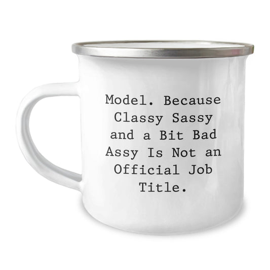 Funny Model Gifts from Friends and Family, Unique Graduation Mug, 'Model. Because Classy Sassy And A Bit Fearlessy Is Not An Official Job Title.' for Him or Her - Image 1