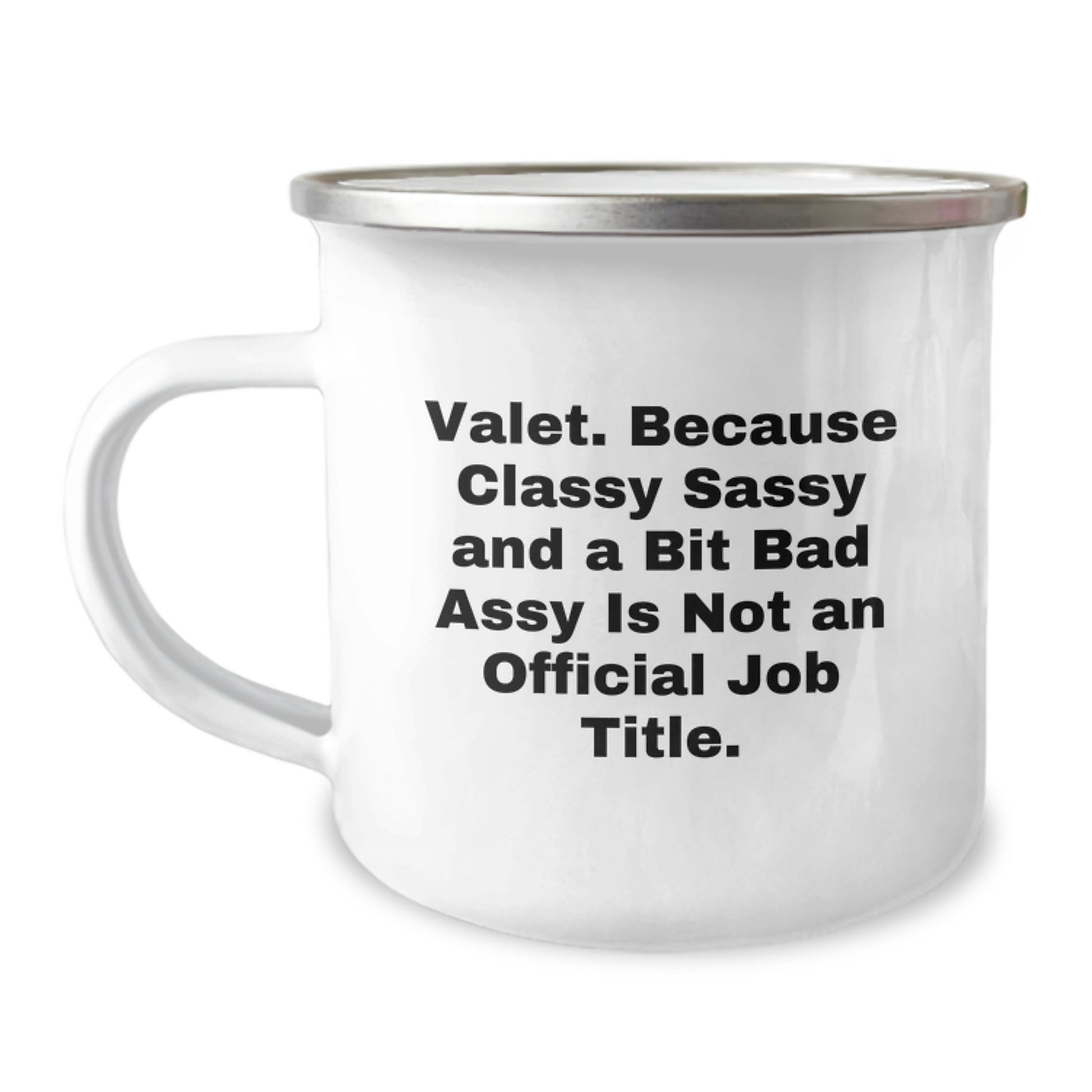 Valet Gifts from Friends, Unique Birthday Unique Gifts for Valet, Funny Camping Mug - 'Valet. Because Classy Sassy And A Bit Fearlessy Is Not An Official Job Title.' - Image 1