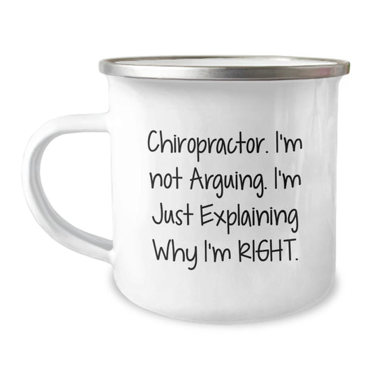 Funny Chiropractor Gifts from Friends - 'I'm Not Arguing. I'm Just Explaining Why I'm Right.' Camping Mug for Birthday - Image 1