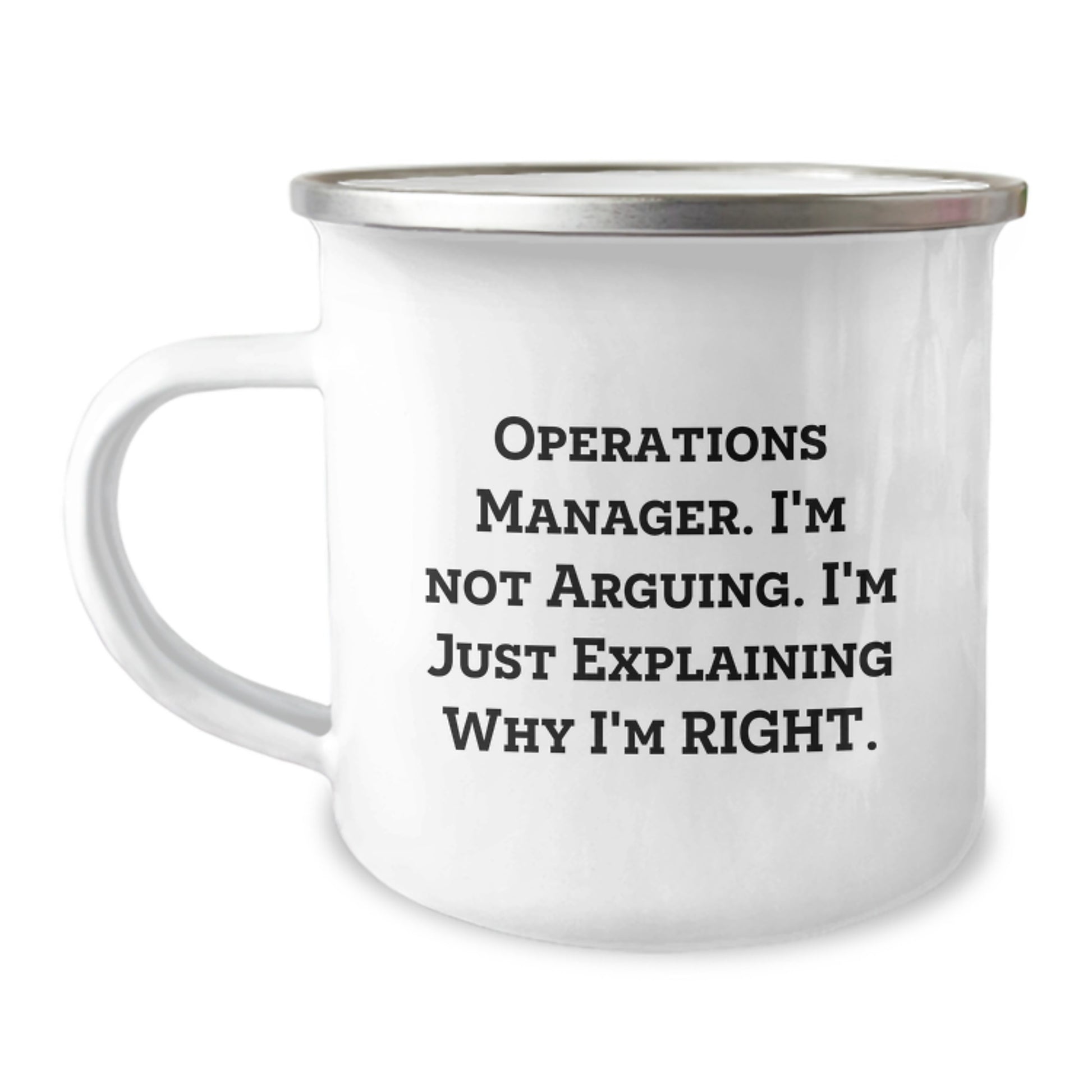 Operations Manager HQ Funny Gift for Him, Enamel Camping Mug with Quote 'I'm Not Arguing. I'm Just Explaining Why I'm Right.', Birthday Unique Gifts from Men to Operations Manager - Image 1