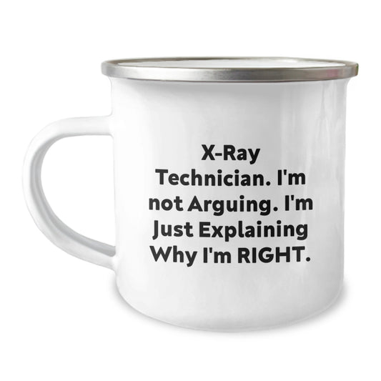 X-Ray Technician Gifts from Friends - Funny Camping Mug for Graduation, 'I'm Not Arguing. I'm Just Explaining Why I'm Right.' - Image 1