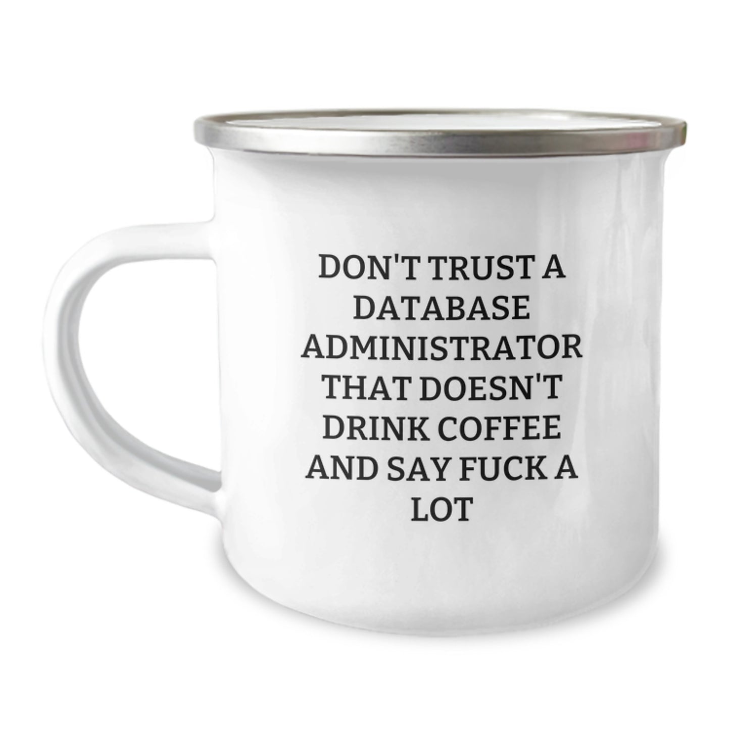 Funny Database Administrator Gifts from Friends - Don't Trust A Database Administrator That Doesn't Drink Coffee - Birthday Unique Gifts for Database Administrator - Image 1
