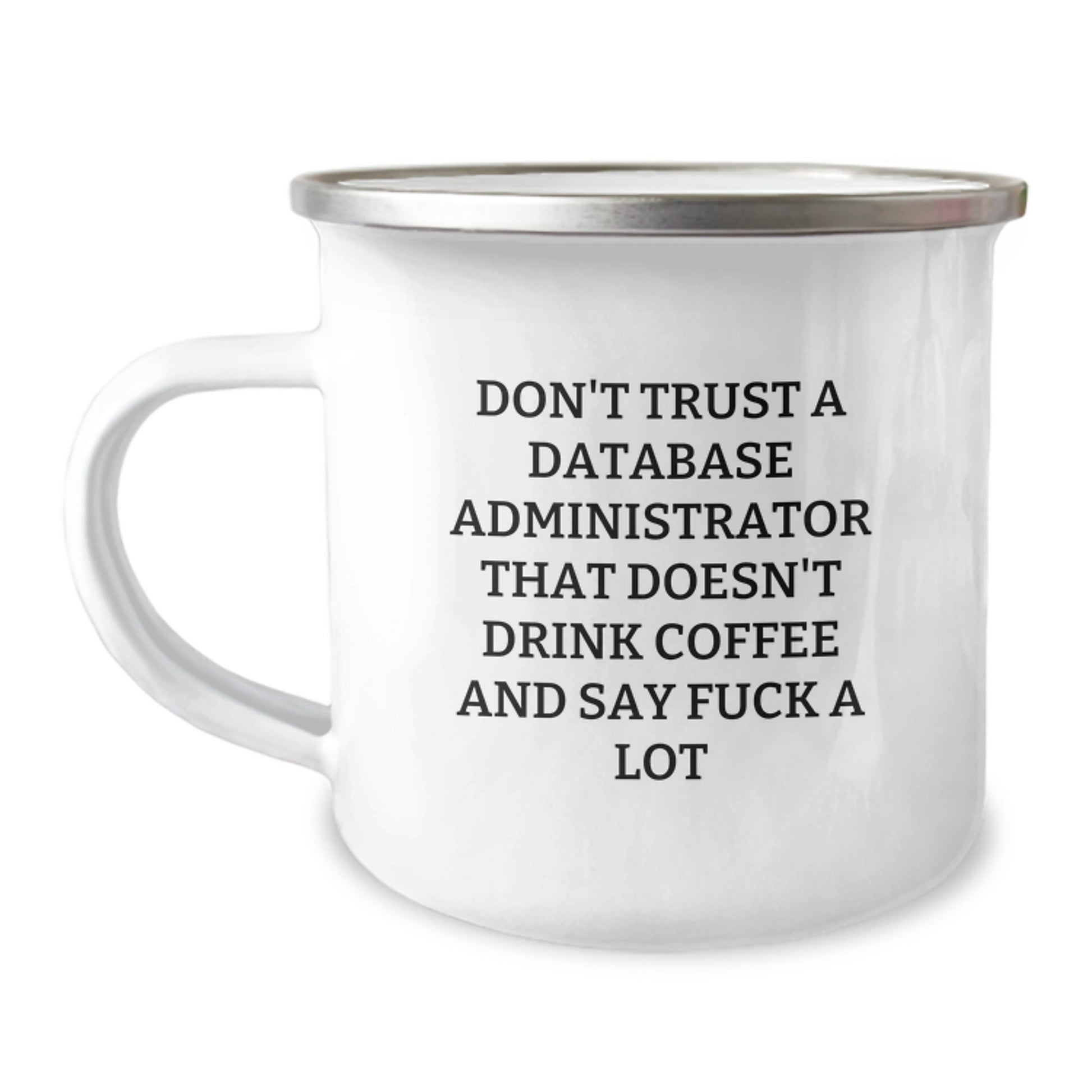 Funny Database Administrator Gifts from Friends - Don't Trust A Database Administrator That Doesn't Drink Coffee - Birthday Unique Gifts for Database Administrator - Image 1