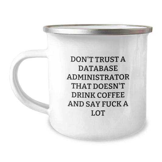 Funny Database Administrator Gifts from Friends - Don't Trust A Database Administrator That Doesn't Drink Coffee - Birthday Unique Gifts for Database Administrator - Image 1