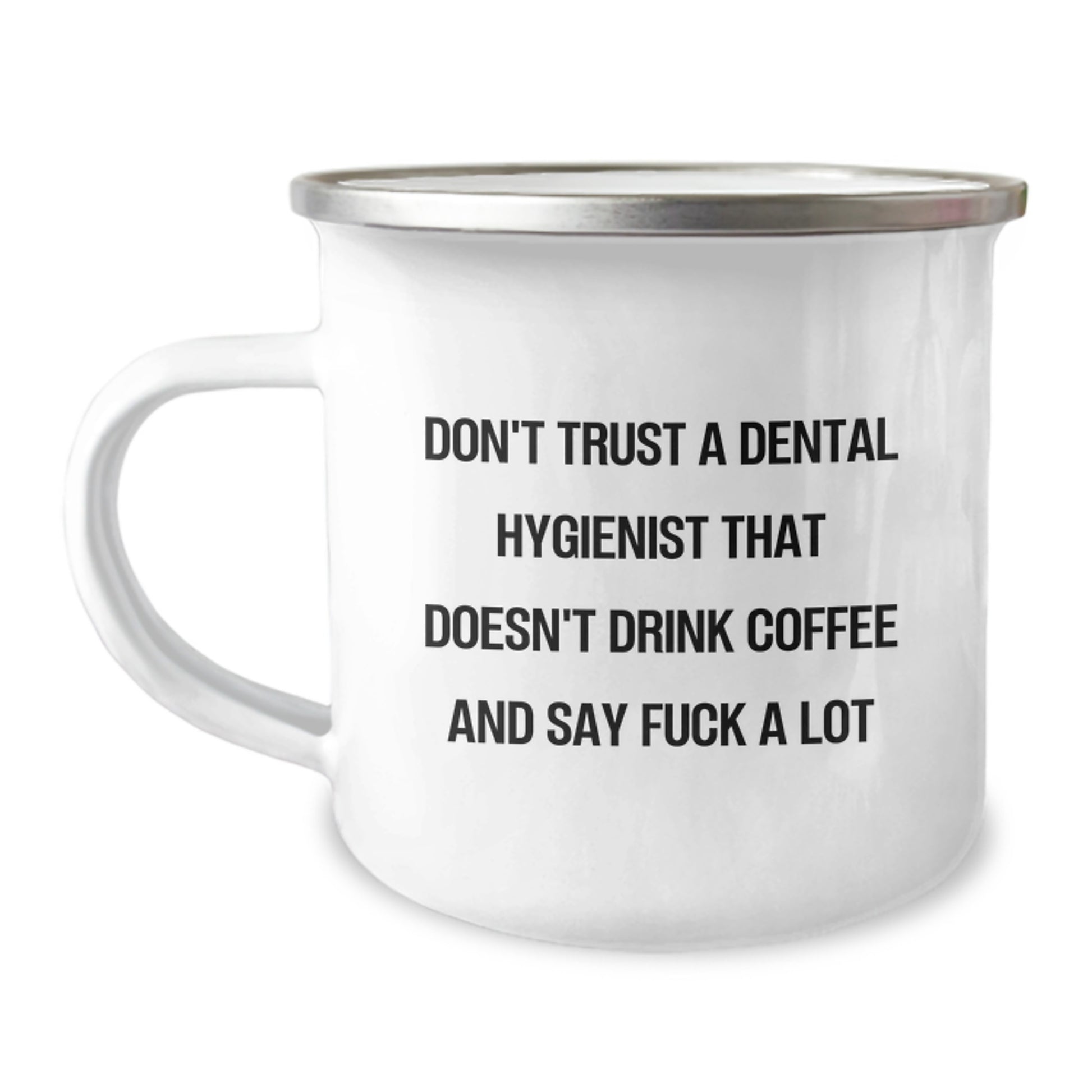 Funny Dental Hygienist Gifts: Camping Mug for Graduating Hygienists from Friends, Coworkers, or Family - Don't Trust... Quote - Image 1