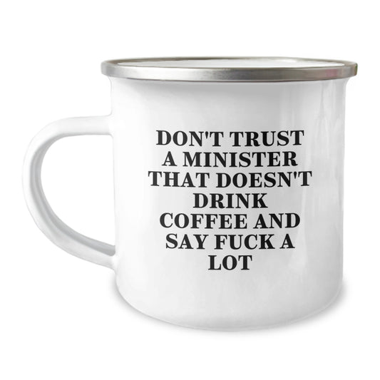 Funny Minister Gifts for Birthday - Don't Trust A Minister That Doesn't Drink Coffee And Say F--k A Lot, Camping Mug - Image 1