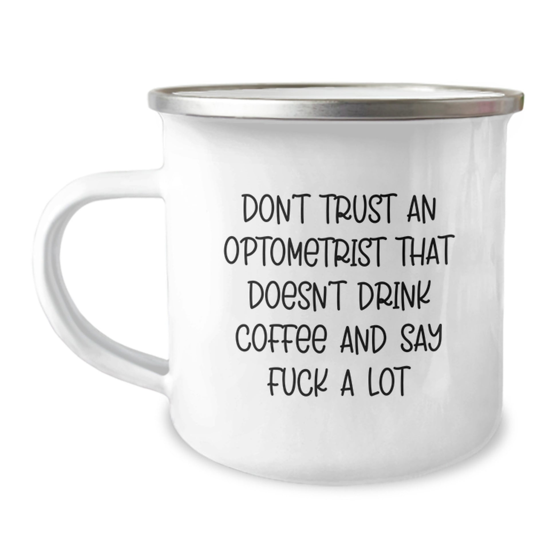 Optometrist Gifts, Funny Quote, Camping Mug for Birthday, Gifts from Friends to Optometrist, 12 oz Stainless Steel with Enamel Finish, Don't Trust an Optometrist, Funny Birthday Unique Gift - Image 1