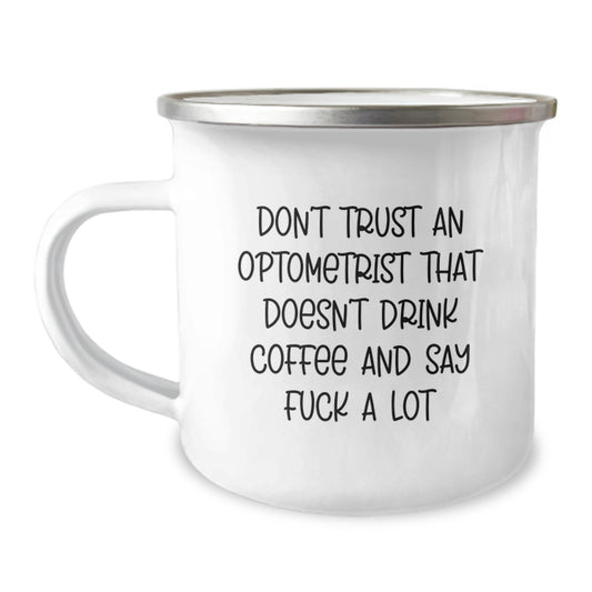 Optometrist Gifts, Funny Quote, Camping Mug for Birthday, Gifts from Friends to Optometrist, 12 oz Stainless Steel with Enamel Finish, Don't Trust an Optometrist, Funny Birthday Unique Gift - Image 1