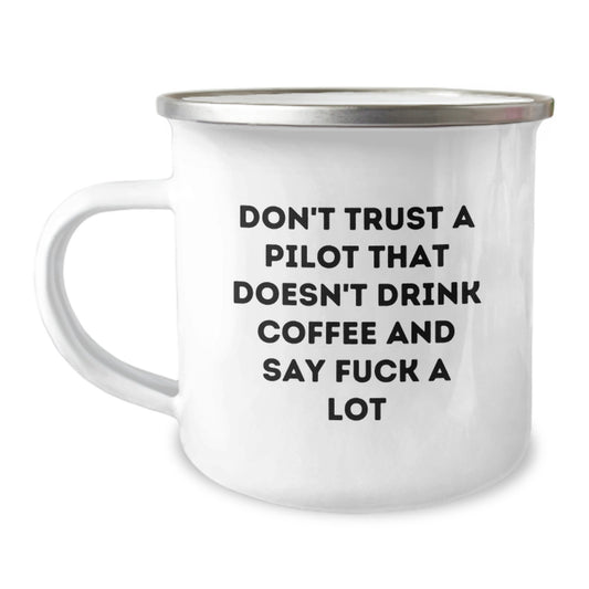 Funny Pilot Gifts from Friends to Pilot Friends - Camping Mug with Quote 'Don't Trust A Pilot That Doesn't Drink Coffee And Say F--k A Lot' for Graduation - Image 1