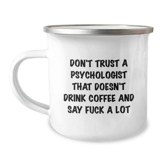 Funny Psychologist Gifts from Friends - Don't Trust A Psychologist That Doesn't Drink Coffee And Say F--k A Lot, Birthday Unique Gifts for Psychologist, Camping Mug, Gifts for Men, Women, Family - Image 1