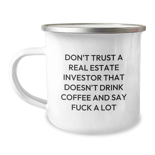Funny Gifts from Friends, Gifts for Real Estate Investors, Don't Trust A Real Estate Investor That Doesn't Drink Coffee And Say F--k A Lot, Camping Mug for Graduation, Unique Gifts for Men, - Image 1