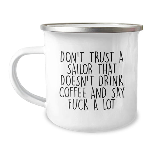 Funny Sailor Gifts for Graduation - 'Don't Trust A Sailor...' Camping Mug, 12 oz Stainless Steel with Enamel Finish, Gifts from Friends to Sailor - Image 1