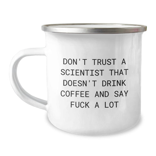 Funny Scientist Gifts for Men, Women, and Friends - Camping Mug with Quote 'Don't Trust A Scientist That Doesn't Drink Coffee And Say F--k A Lot' - Birthday Unique Gifts from Family - Image 1