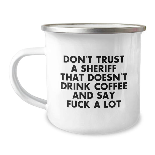 Funny Sheriff Gifts, Sheriff Camping Mug Birthday Unique Gifts, Gifts from Men, Gifts for Sheriff, 'Don't Trust a Sheriff That Doesn't Drink Coffee and Say F--k a Lot' - Image 1