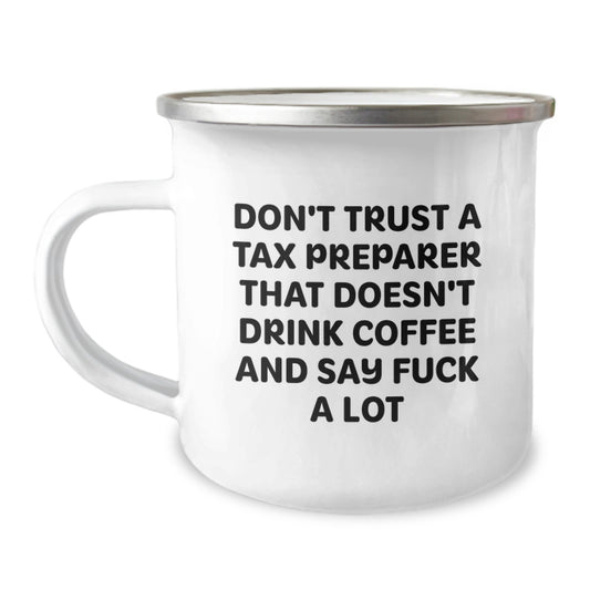 Tax Preparer Camping Mug, Funny Gift for Men, 'Don't Trust a Tax Preparer...' Quote, 12 oz Stainless Steel with Enamel Finish, Gifts from Friends for Graduation Unique Gifts - Image 1