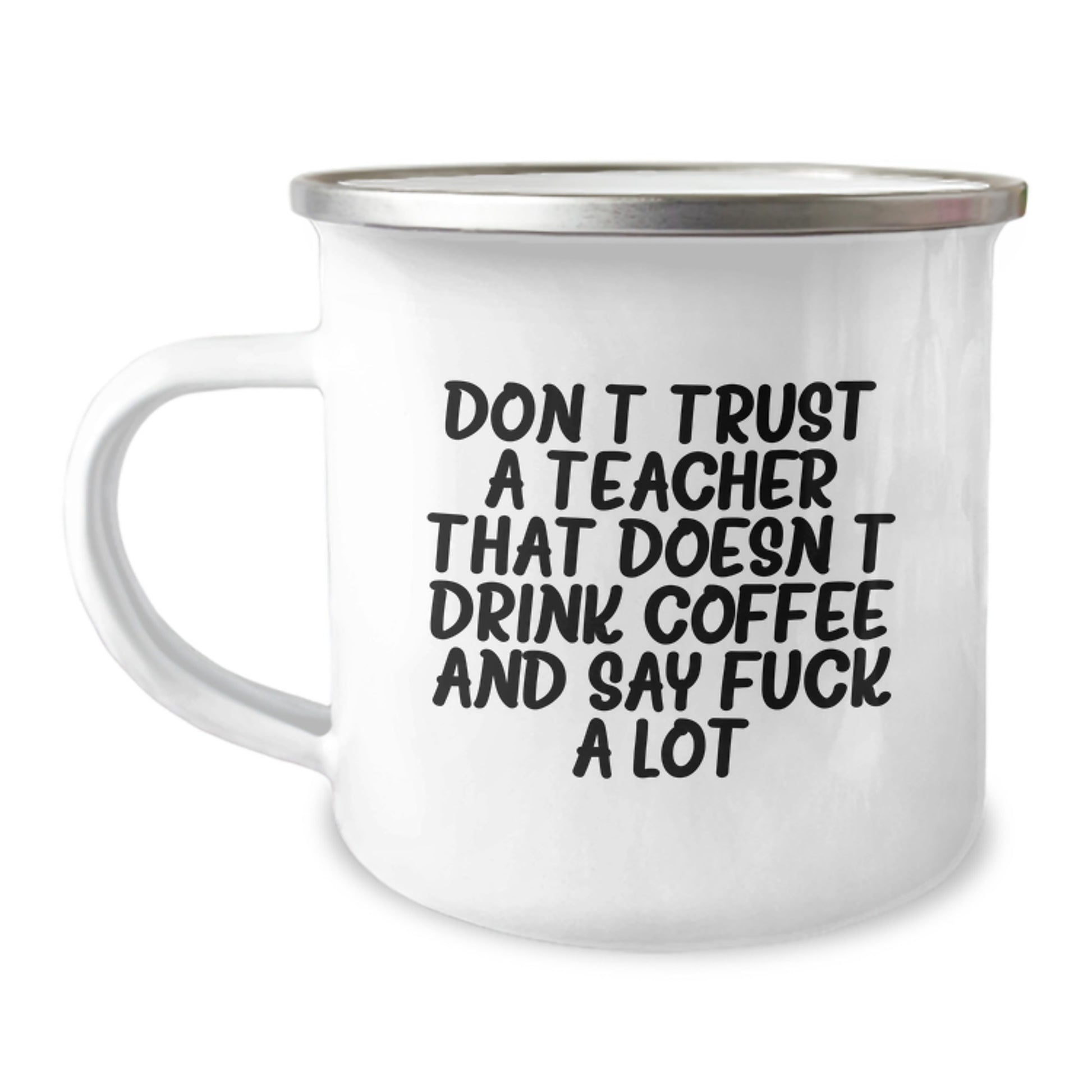 Funny Teacher Gifts from Friends for Birthday, Camping Mug with 'Don't Trust A Teacher That Doesn't Drink Coffee And Say F**k A Lot', Unique Teacher Present - Image 1