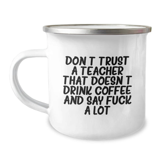 Funny Teacher Gifts from Friends for Birthday, Camping Mug with 'Don't Trust A Teacher That Doesn't Drink Coffee And Say F**k A Lot', Unique Teacher Present - Image 1