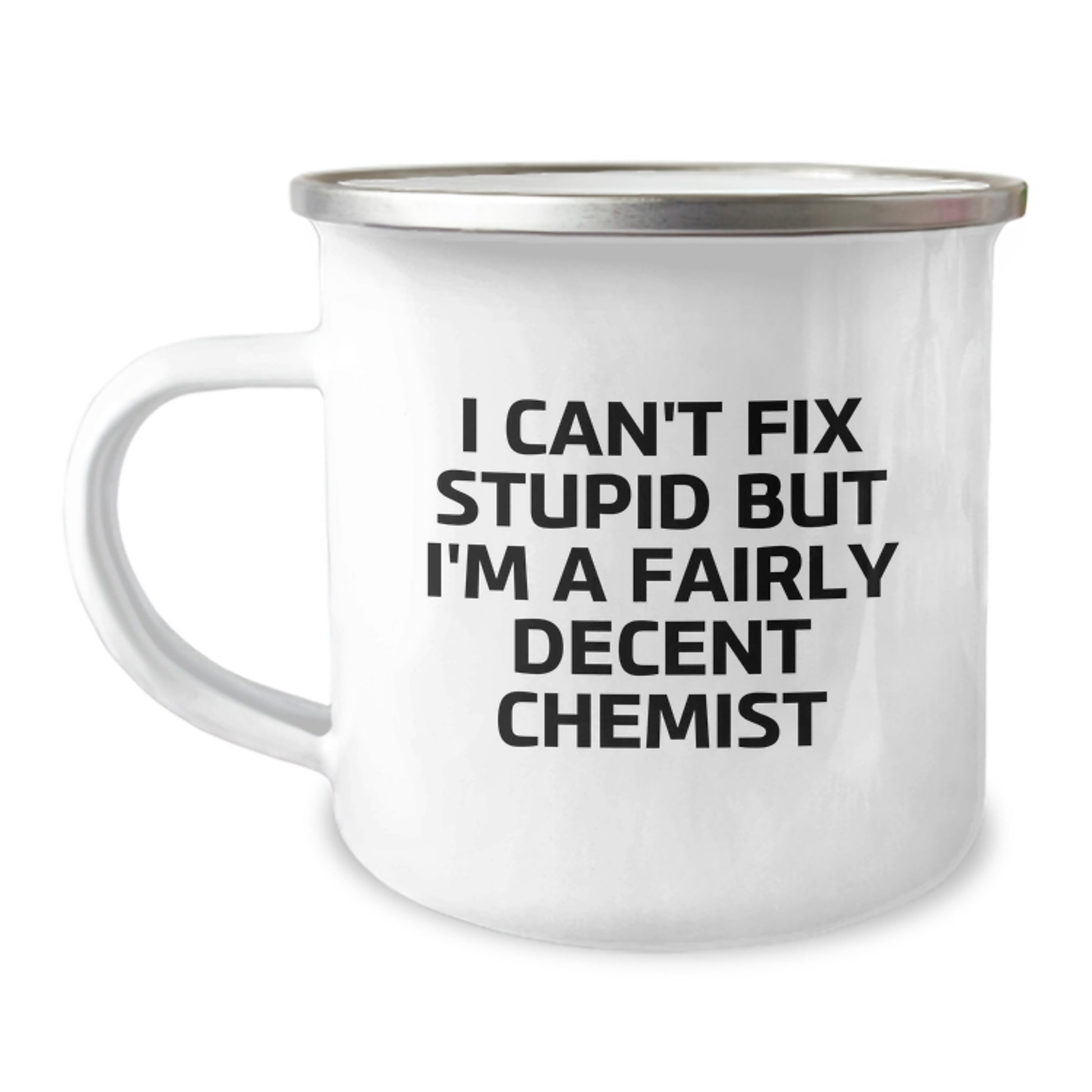 Funny Chemist Gifts from Friends for Graduation - I Can't Fix Stupid But I'm A Fairly Decent Chemist - Camping Mug for Chemist Lovers - 12 oz Stainless Steel with Enamel Finish - Image 1