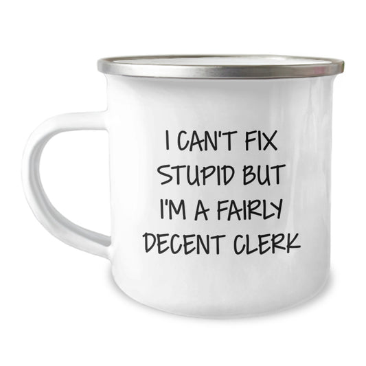 Funny Clerk Gifts, I Can't Fix Stupid But I'm A Fairly Decent Clerk, Birthday Unique Gifts from Friends to Clerk - Image 1