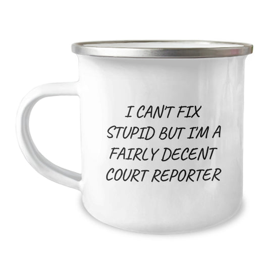 Funny Court Reporter Gifts from Friends - I Can't Fix Stupid But I'm A Fairly Decent Camping Mug for Court Reporter Graduation, Unique Gifts for Court Reporter - Image 1