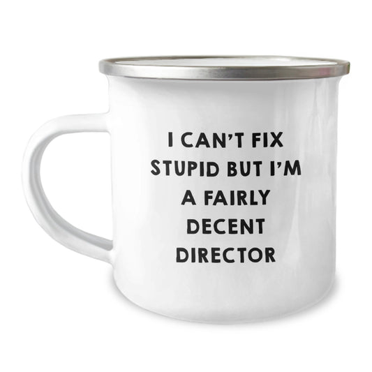 Funny Director Gifts for Birthday - I Can't Fix Stupid But I'm A Fairly Decent Director Camping Mug from Friends - Image 1