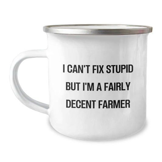 Funny Farmer Gifts: I Can't Fix Stupid But I'm A Fairly Decent Farmer Camping Mug for Graduation, A Humorous Gift from Friends for Men, Women, or Family - Image 1