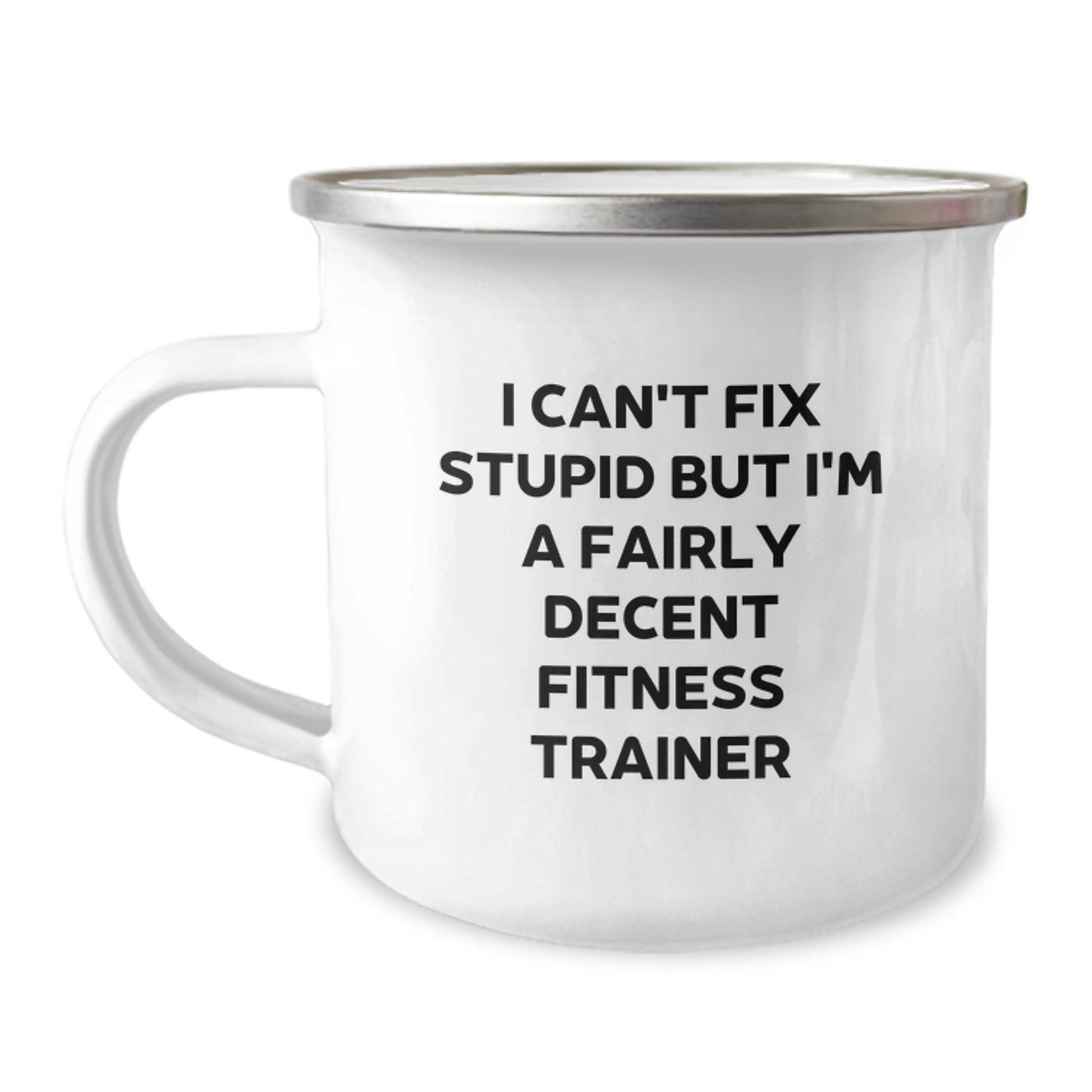 Funny Fitness Trainer Gifts for Him - Gifts from Men to Fitness Trainers, Camping Mug with I Can't Fix Stupid But I'm A Fairly Decent Fitness Trainer Quote, Unique Graduation Gift - Image 1