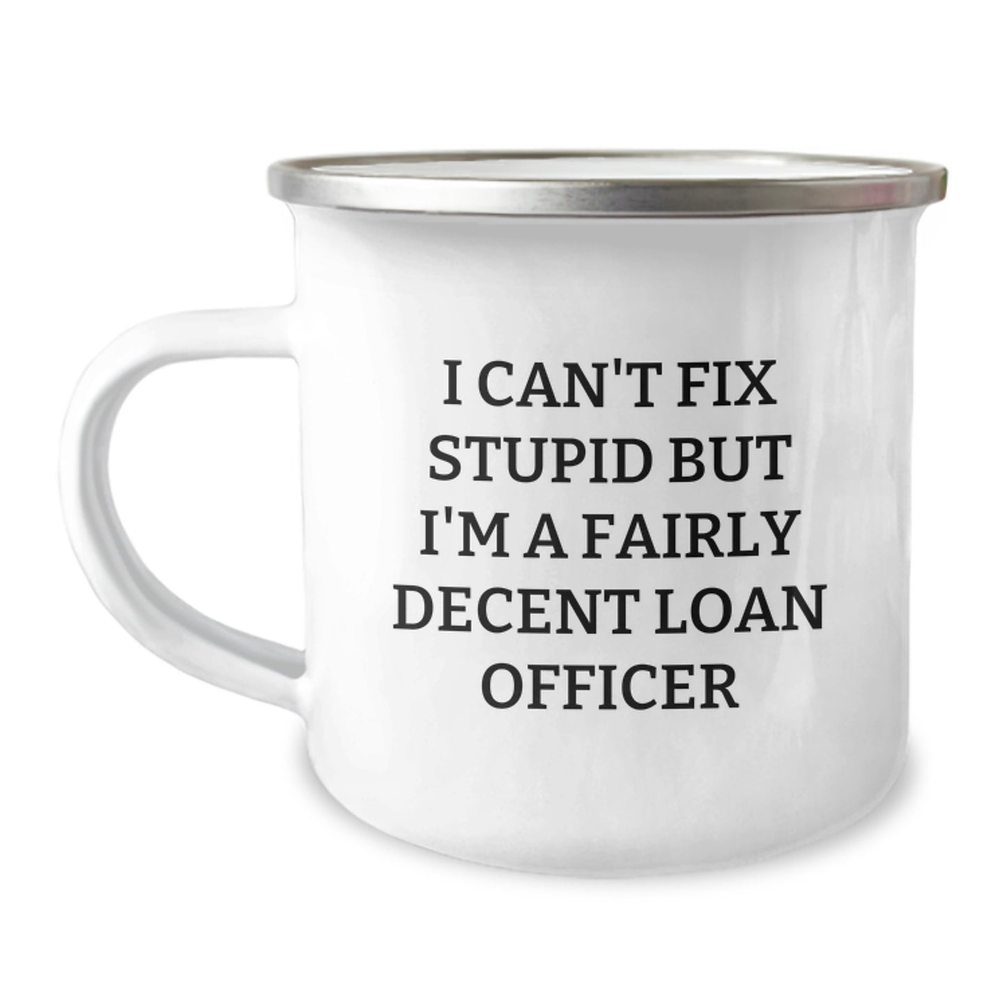 Funny Loan Officer Gifts from Friends - 'I Can't Fix Stupid' Camping Mug for Graduation - Unique Gifts for Loan Officer, Perfect for Men or Women - Image 1