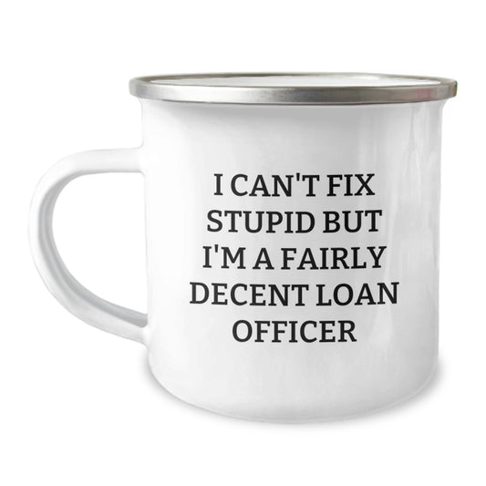 Funny Loan Officer Gifts from Friends - 'I Can't Fix Stupid' Camping Mug for Graduation - Unique Gifts for Loan Officer, Perfect for Men or Women - Image 1