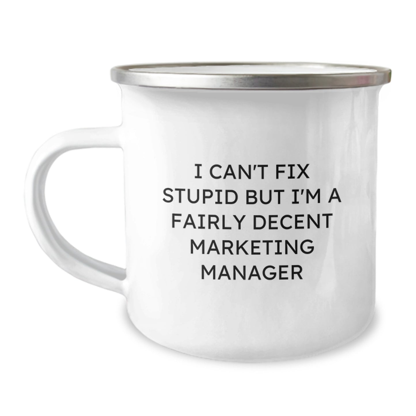 Marketing Manager Camping Mug, Funny Quote 'I Can't Fix Stupid But I'm A Fairly Decent Marketing Manager', Gifts from Friends, Birthday Unique Gifts for Marketing Manager - Image 1