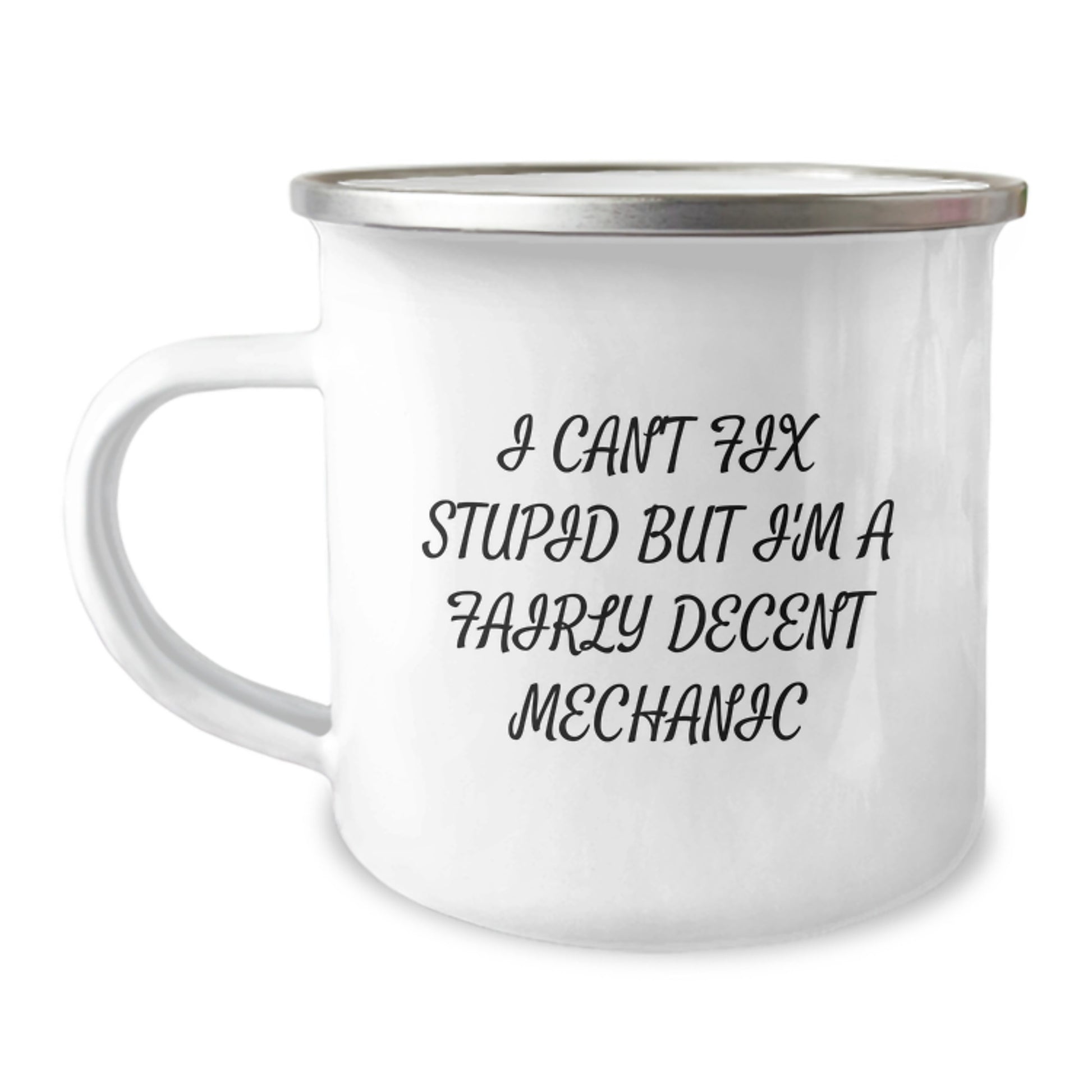 Mechanic Camping Mug Gifts from Friends for Birthday, Funny Quote 'I Can't Fix Stupid But I'm A Fairly Decent Mechanic', 12 oz Capacity, Stainless Steel with Enamel Finish - Image 1