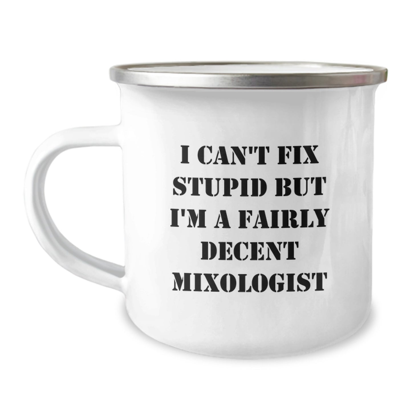 Funny Mixologist Gifts from Friends for Graduation Unique Celebrations, Camping Mug with I Can't Fix Stupid But I'm A Fairly Decent Mixologist Quote - Image 1